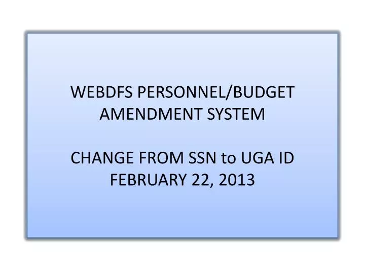 webdfs personnel budget amendment system change from ssn to uga id february 22 2013
