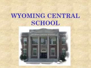 WYOMING CENTRAL SCHOOL