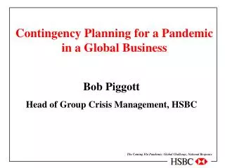 Bob Piggott Head of Group Crisis Management, HSBC