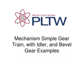 Mechanism Simple Gear Train, with Idler, and Bevel Gear Examples