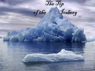 The Tip of the Iceberg