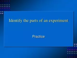 Identify the parts of an experiment