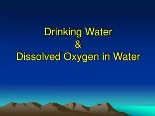 Drinking Water &amp; Dissolved Oxygen in Water