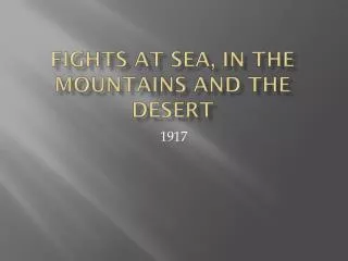 Fights at Sea, In the Mountains and the Desert