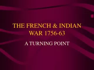 THE FRENCH &amp; INDIAN WAR 1756-63