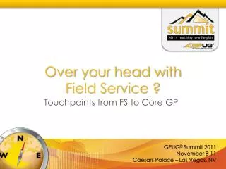 Over your head with Field Service ?