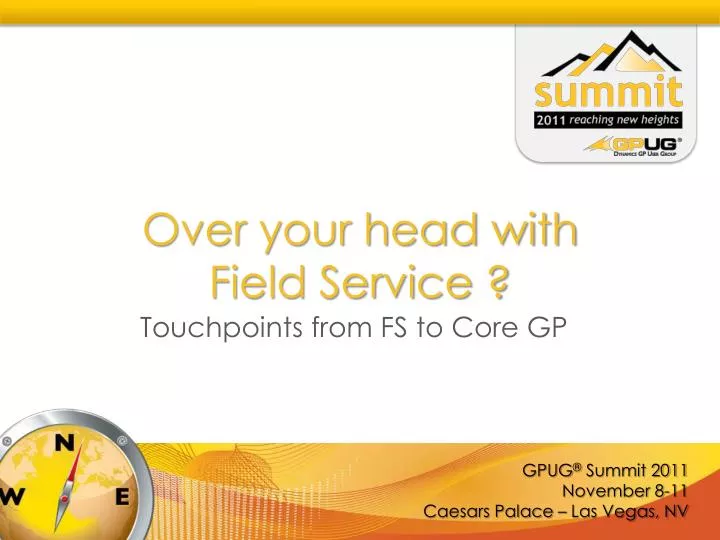 over your head with field service