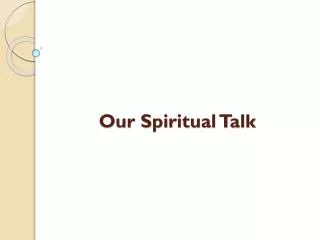 Our Spiritual Talk