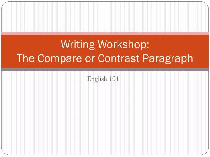 writing workshop the compare or contrast paragraph