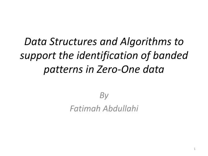 data structures and algorithms to support the identification of banded patterns in zero one data