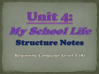 Unit 4: My School Life Structure Notes