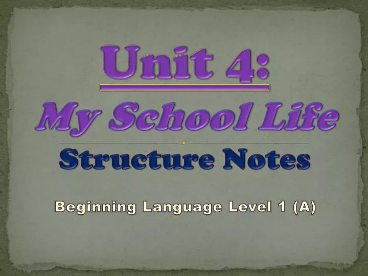 unit 4 my school life structure notes