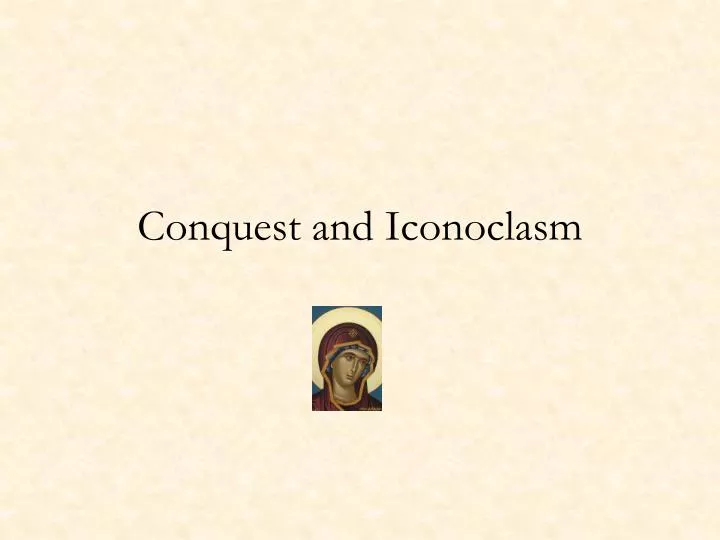 conquest and iconoclasm
