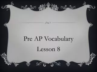 Pre AP Vocabulary Lesson 8