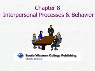 Chapter 8 Interpersonal Processes &amp; Behavior