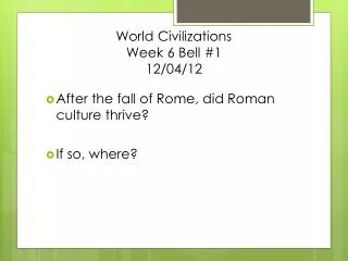 World Civilizations Week 6 Bell #1 12/04/12