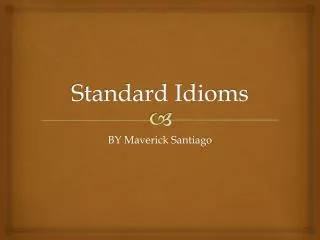 Standard Idioms