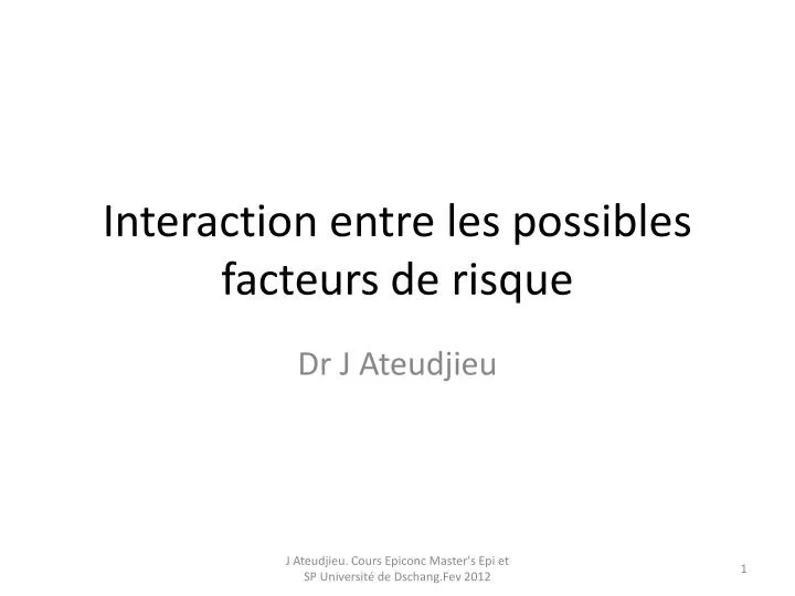 interaction entre les possibles facteurs de risque