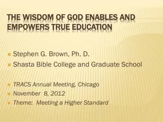 The wisdom of god enables and empowers true education