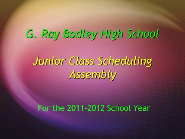 g ray bodley high school junior class scheduling assembly
