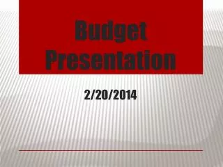 Budget Presentation 2/20/2014