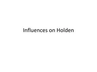 influences on holden