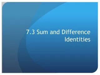 7.3 Sum and Difference Identities