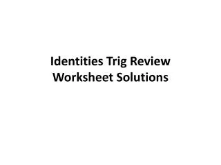 Identities Trig Review Worksheet Solutions