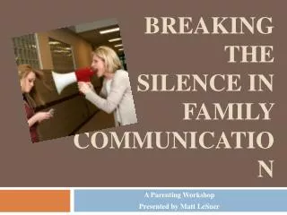 Breaking the Silence In Family Communication