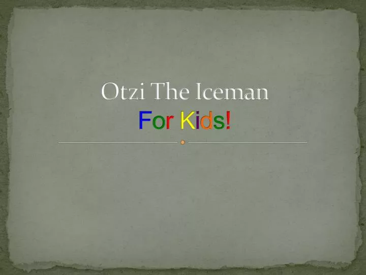 otzi the iceman f o r k i d s