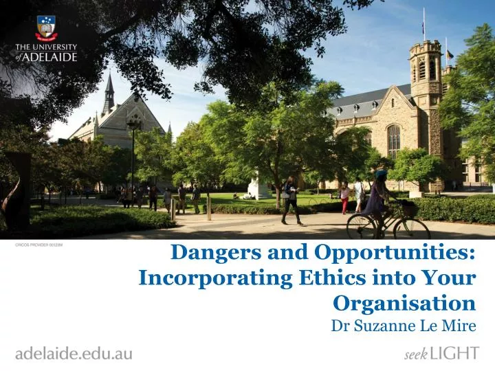 dangers and opportunities incorporating ethics into your organisation dr suzanne le mire