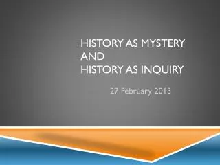 History as Mystery and History as Inquiry