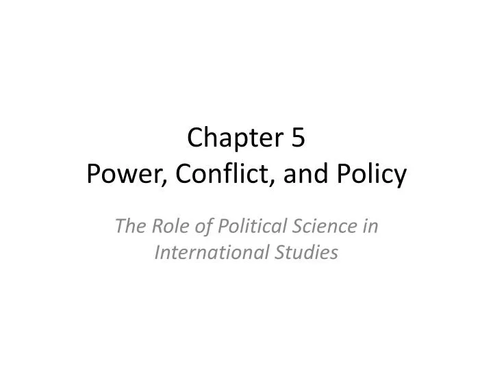 chapter 5 power conflict and policy