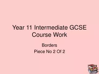 Year 11 Intermediate GCSE Course Work