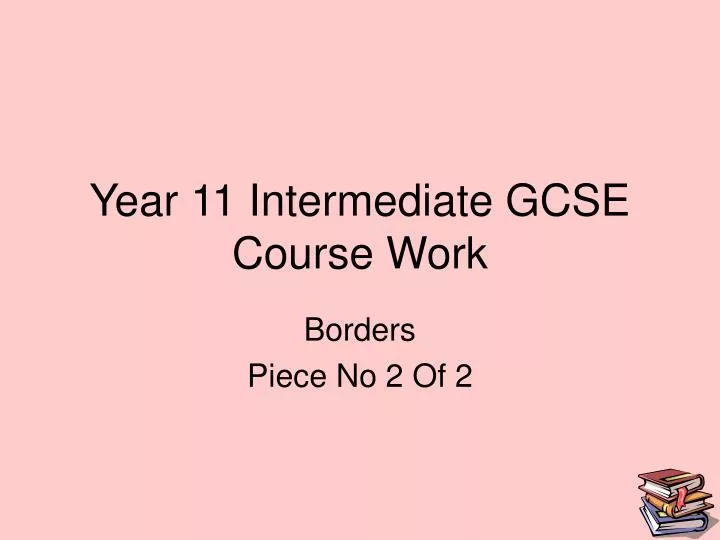 year 11 intermediate gcse course work