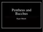 Pentheus and Bacchus - slide 1