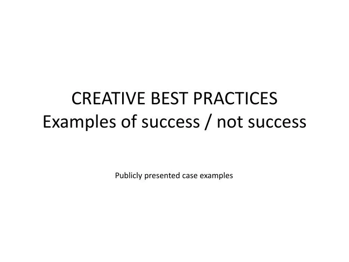 creative best practices examples of success not success