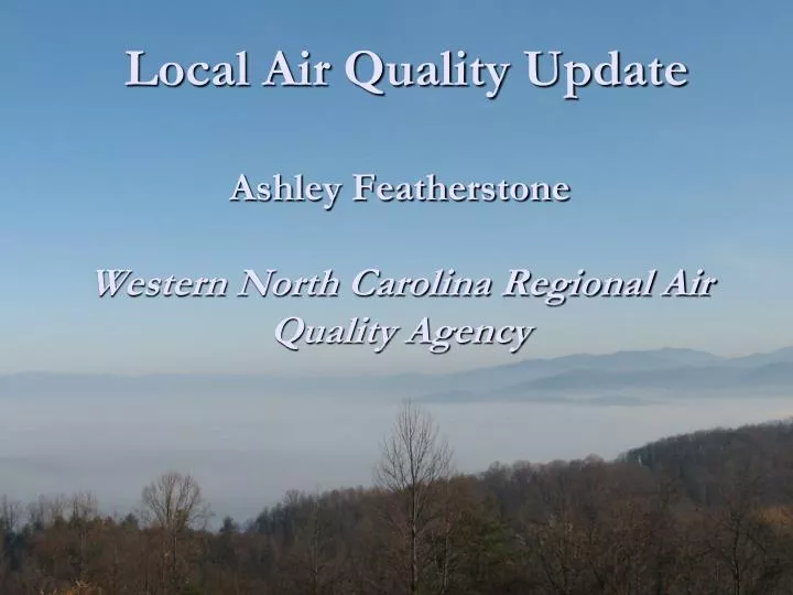 local air quality update ashley featherstone western north carolina regional air quality agency