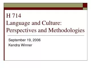 H 714 Language and Culture: Perspectives and Methodologies
