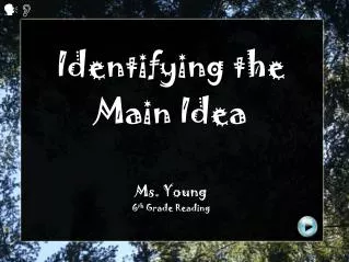 Identifying the Main Idea Ms. Young 6 th Grade Reading