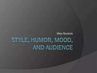 Style, Humor, Mood, and Audience