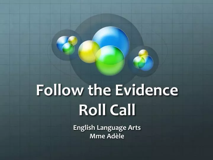 follow the evidence roll call