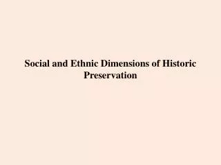 Social and Ethnic Dimensions of Historic Preservation