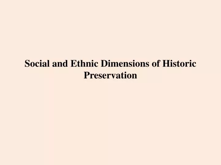 social and ethnic dimensions of historic preservation