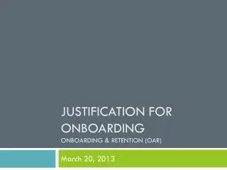 Justification for Onboarding Onboarding &amp; Retention (OAR)