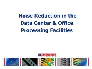 Noise Reduction in the Data Center &amp; Office Processing Facilities