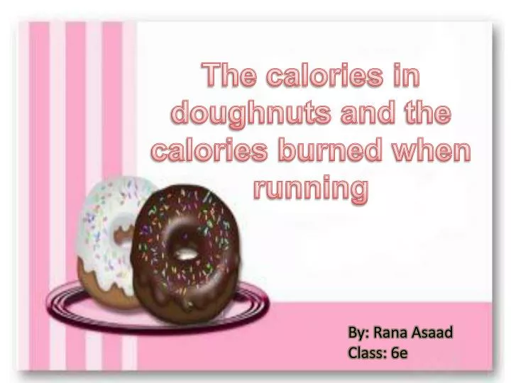 the calories in doughnuts and the calories burned when running