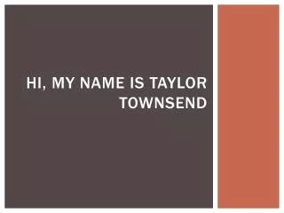 hi my name is taylor townsend