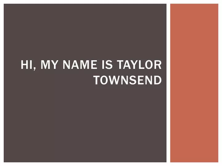 hi my name is taylor townsend