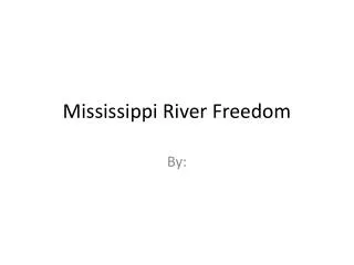 Mississippi River Freedom
